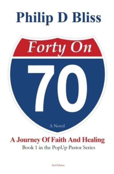 Cover for Philip D Bliss · Forty On 70: A Journey of Faith and Healing (Taschenbuch) [2nd edition] (2022)