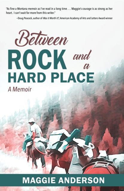 Between Rock and a Hard Place: A Memoir - Maggie Anderson - Boeken - Riverfeet Press - 9798985398830 - 9 mei 2023