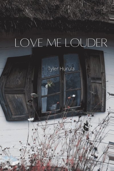 Cover for Tyler Hurula · Love Me Louder (Paperback Book) (2022)