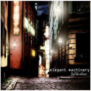 Cover for Elegant Machinery · Feel the Silence (SCD) (2008)