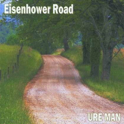 Cover for Ure Man · Eisenhower Road (CD) (2012)