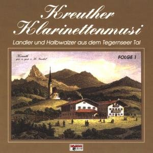 Cover for Kreuther Klarinettenmusi Folge 1 · Landler Und Halbwalzer A.d.tegenseer Tal (CD) (1999)