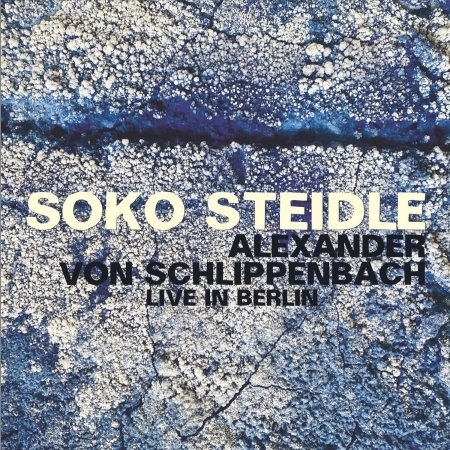 Cover for Steidle, Soko &amp; Alexander Von Schlippenbach · Live In Berlin (CD) (2022)