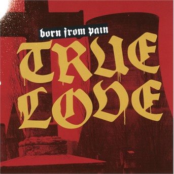 Cover for Born from Pain · True Love (CD) (2019)