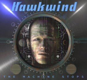 The Machine Stops - Hawkwind - Musiikki - CHERRY RED - 5013929168831 - perjantai 15. huhtikuuta 2016