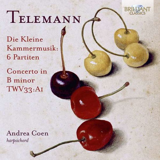 Telemann: Die Kleine Kammermusik. 6 Partiten. Concerto In B Minor - Andrea Coen - Musiikki - BRILLIANT CLASSICS - 5028421956831 - perjantai 13. maaliskuuta 2020