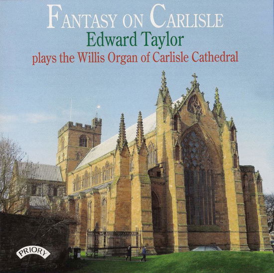 Cover for Edward Taylor · Fantasy On Carlisle / The Willis Organ Of Carlisle Cathedral (CD) (2018)