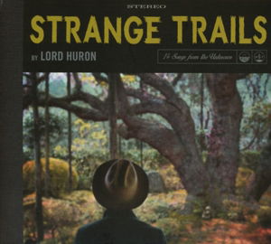 Cover for Lord Huron · Strange trails (CD) [Digipak] (2014)