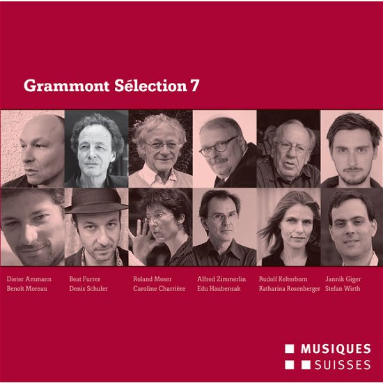 Cover for Ammann / Furrer / Moser / Zimmerlin / Kelterborn · Grammont Selection 7-swiss World Premieres of 2013 (CD) (2015)