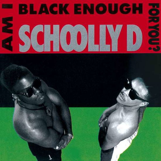 Am I Black Enough for You - Schoolly-D - Muzyka - MUSIC ON CD - 8718627230831 - 13 marca 2020