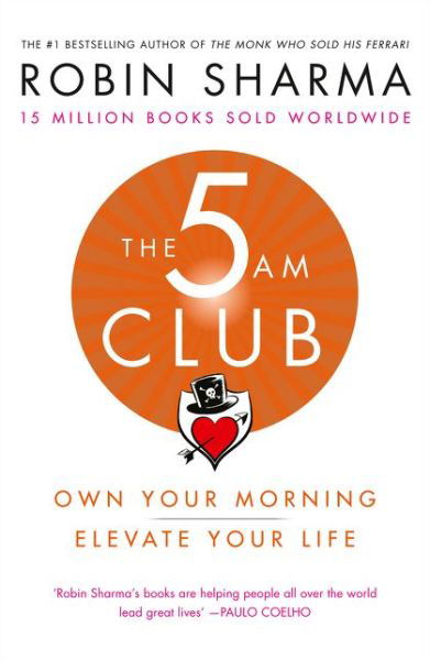 The 5 AM Club: Own Your Morning. Elevate Your Life. - Robin Sharma - Libros - HarperCollins Publishers - 9780008312831 - 6 de diciembre de 2018