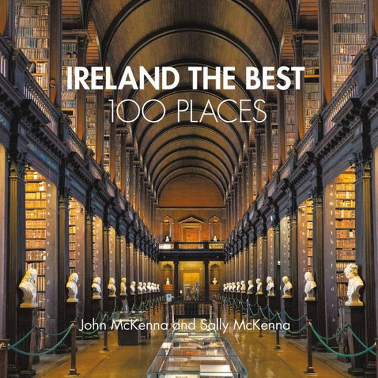 Cover for John McKenna · Ireland The Best 100 Places: Extraordinary Places and Where Best to Walk, Eat and Sleep (Paperback Book) (2022)