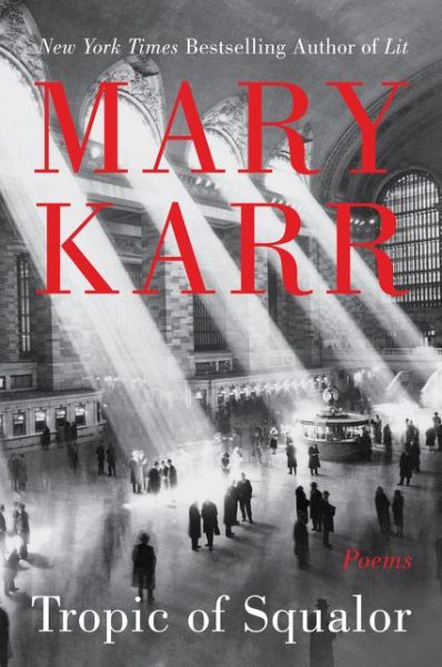 Cover for Mary Karr · Tropic of Squalor: Poems (Paperback Book) (2020)