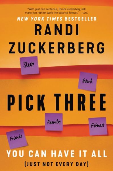 Cover for Randi Zuckerberg · Pick Three: You Can Have It All (Just Not Every Day) (Paperback Book) (2022)