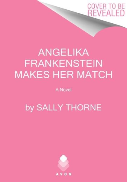 Cover for Sally Thorne · Angelika Frankenstein Makes Her Match: A Novel (Paperback Book) (2022)