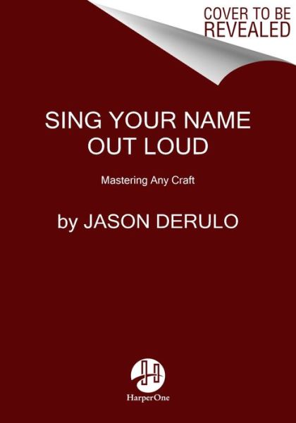 Sing Your Name Out Loud: 15 Rules for Living Your Dream: The Inspiring Story of Jason Derulo - Jason Derulo - Bøker - HarperCollins - 9780063270831 - 27. juni 2023