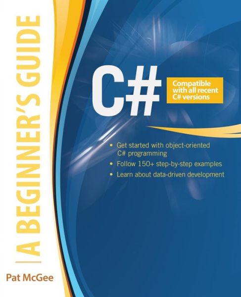 C#: A Beginner's Guide - Pat McGee - Livros - McGraw-Hill Education - Europe - 9780071835831 - 16 de fevereiro de 2015