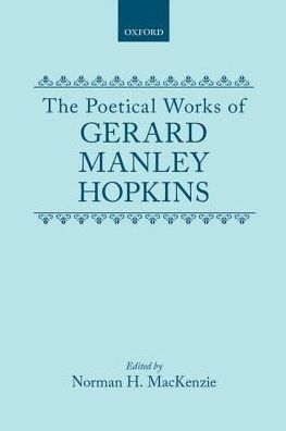 Cover for Gerard Manley Hopkins · The Poetical Works of Gerard Manley Hopkins - Oxford English Texts (Hardcover Book) (1990)