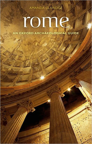 Rome - Oxford Archaeological Guides - Claridge, Amanda (Reader in Classical Archaeology, Royal Holloway, University of London) - Bøger - Oxford University Press - 9780199546831 - 5. august 2010