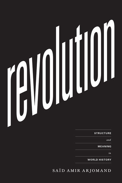 Cover for Said Amir Arjomand · Revolution: Structure and Meaning in World History (Hardcover Book) (2019)