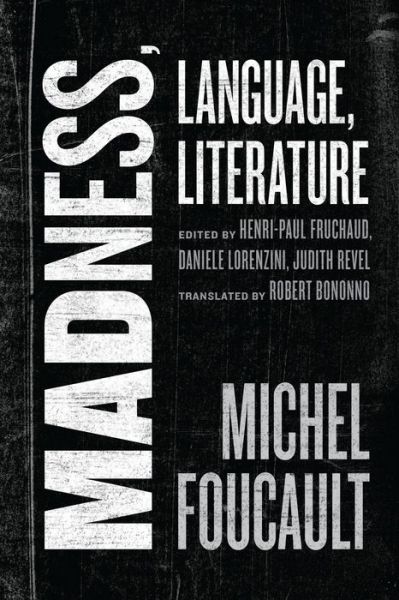 Madness, Language, Literature - The Chicago Foucault Project - Michel Foucault - Books - The University of Chicago Press - 9780226774831 - April 18, 2023