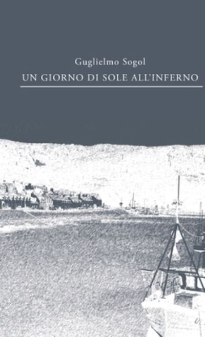 Cover for Guglielmo Sogol · Giorno Di Sole All'inferno (Buch) (2018)