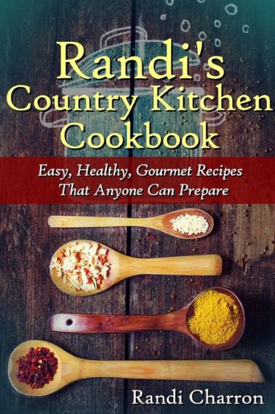 Cover for Randi Charron · Randi's Country Kitchen Cookbook (Paperback Book) (2019)