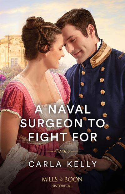 A Naval Surgeon To Fight For - Carla Kelly - Książki - HarperCollins Publishers - 9780263320831 - 15 sierpnia 2024