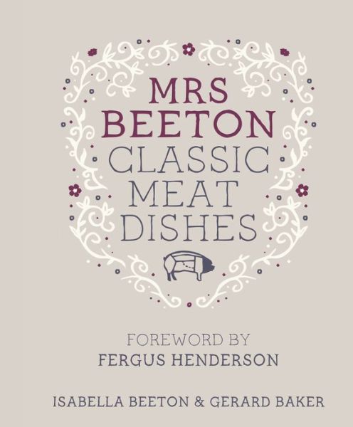 Cover for Isabella Beeton · Mrs Beeton's Classic Meat Dishes: Foreword by Fergus Henderson - MRS BEETON (Hardcover Book) (2012)