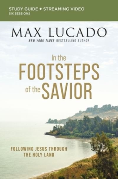 Cover for Max Lucado · In the Footsteps of the Savior Bible Study Guide plus Streaming Video: Following Jesus Through the Holy Land (Pocketbok) (2023)