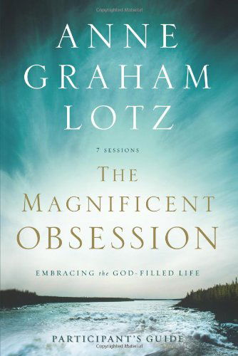 Cover for Anne Graham Lotz · The Magnificent Obsession Participant's Guide: Embracing the God-filled Life (Pocketbok) [Student / Stdy Gde edition] (2010)