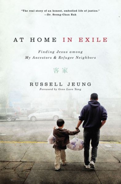 Cover for Russell Jeung · At Home in Exile: Finding Jesus among My Ancestors and Refugee Neighbors (Paperback Book) (2016)