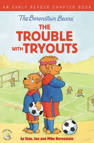 Cover for Stan Berenstain · The Berenstain Bears The Trouble with Tryouts: An Early Reader Chapter Book - Berenstain Bears / Living Lights: A Faith Story (Paperback Book) (2019)