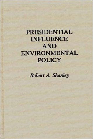 Cover for Robert A. Shanley · Presidential Influence and Environmental Policy (Hardcover Book) (1992)