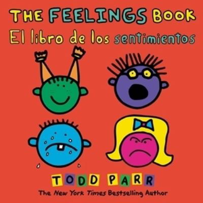 Cover for Todd Parr · The Feelings Book / El libro de los sentimientos (Paperback Bog) [Bilingual edition] (2021)