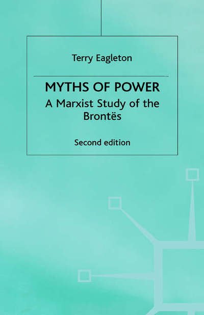 Cover for Terry Eagleton · Myths of Power: A Marxist Study of the Brontes (Innbunden bok) [2nd ed. 1988 edition] (1988)