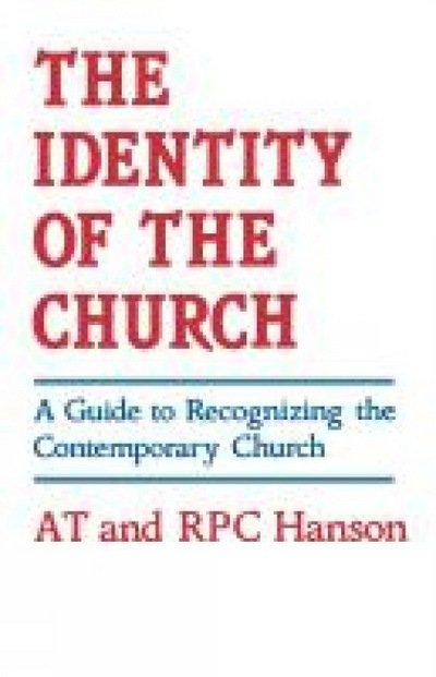 Cover for A. T. Hanson · The Identity of the Church: A Guide to Recognizing the Contemporary Church (Pocketbok) (2012)