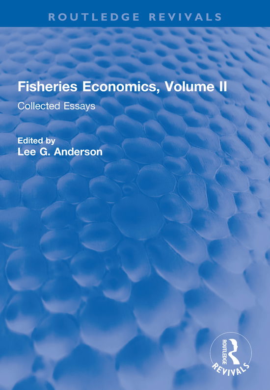 Fisheries Economics, Volume II: Collected Essays - Routledge Revivals - Lee G. Anderson - Boeken - Taylor & Francis Ltd - 9780367255831 - 3 juli 2021