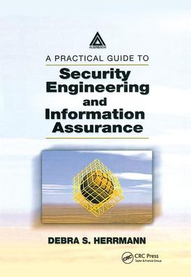 Cover for Debra S. Herrmann · A Practical Guide to Security Engineering and Information Assurance (Paperback Book) (2019)