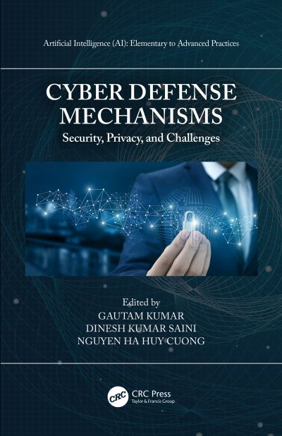 Cover for Gautam Kumar · Cyber Defense Mechanisms: Security, Privacy, and Challenges - Artificial Intelligence AI: Elementary to Advanced Practices (Hardcover Book) (2020)