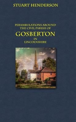 Cover for Stuart Henderson · Perambulations Around Gosberton Parish (Hardcover Book) (2019)