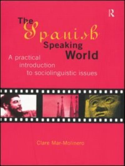 Cover for Clare Mar-Molinero · The Spanish-Speaking World: A Practical Introduction to Sociolinguistic Issues - Routledge Language in Society (Paperback Book) (1997)