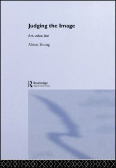 Cover for Alison Young · Judging the Image: Art, Value, Law - Transformations (Hardcover Book) (2004)