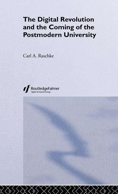 Cover for Carl A. Raschke · The Digital Revolution and the Coming of the Postmodern University (Hardcover Book) (2002)