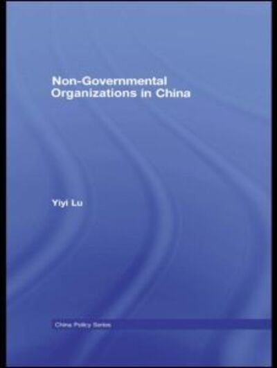 Cover for Yiyi Lu · Non-Governmental Organisations in China - China Policy Series (Pocketbok) (2012)
