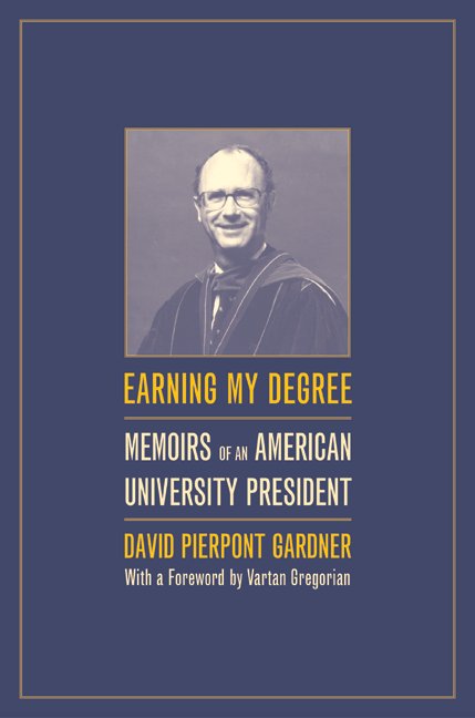 Cover for David Gardner · Earning My Degree: Memoirs of an American University President (Gebundenes Buch) (2005)