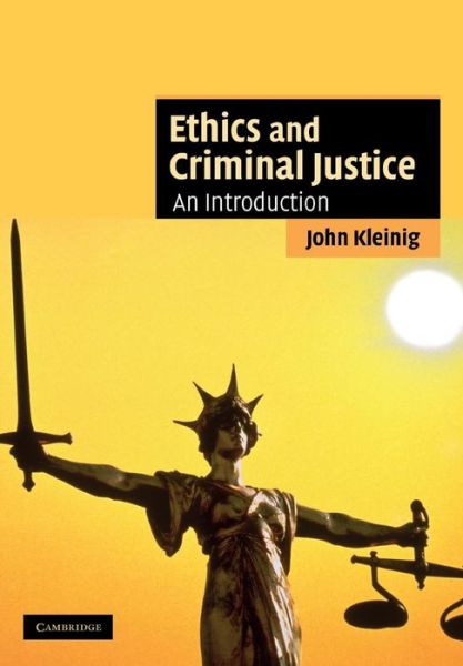 Cover for John Kleinig · Ethics and Criminal Justice: An Introduction - Cambridge Applied Ethics (Paperback Book) (2008)