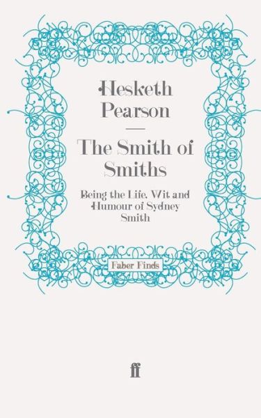 Cover for Hesketh Pearson · The Smith of Smiths: Being the Life, Wit and Humour of Sydney Smith (Paperback Book) [Main edition] (2009)