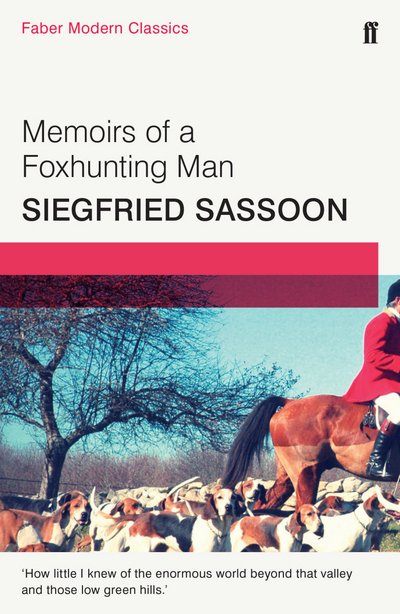 Cover for Siegfried Sassoon · Memoirs of a Fox-hunting Man: Faber Modern Classics (Paperback Book) [Main - Faber Modern Classics edition] (2015)