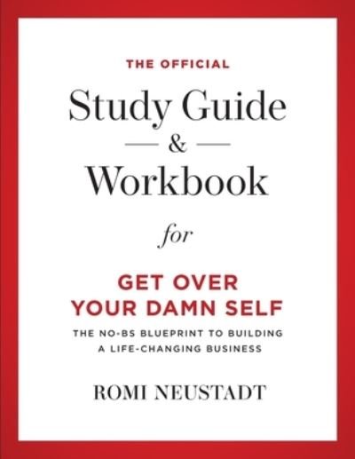 Cover for Romi Neustadt · The Official Study Guide &amp; Workbook for Get Over Your Damn Self (Pocketbok) (2021)